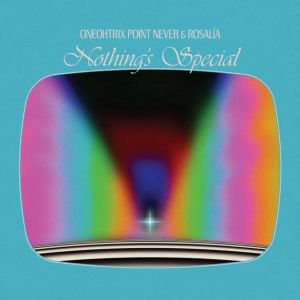 Oneohtrix Point Never Ft. Rosalía – Nothings Special